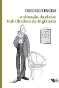 Ler A Situação da Classe Trabalhadora na Inglaterra: Segundo as Observações do Autor e Fontes Autênticas, do autor Friedrich Engels Ler A Situação da Classe Trabalhadora na Inglaterra: Segundo as Observações do Autor e Fontes Autênticas, do autor Friedrich Engels