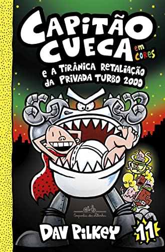 Ler Capitão Cueca e a tirânica retaliação da Privada Turbo 2000 (As aventuras do Capitão Cueca Livro 11), do autor Dav Pilkey