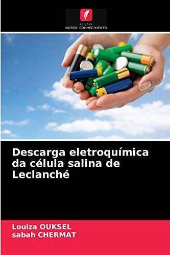 Ler Descarga eletroquímica da célula salina de Leclanché, do autor Louiza Ouksel; Sabah Chermat
