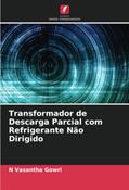 Ler Transformador de Descarga Parcial com Refrigerante Não Dirigido, do autor N Vasantha Gowri Ler Transformador de Descarga Parcial com Refrigerante Não Dirigido, do autor N Vasantha Gowri