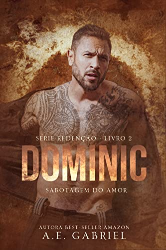Ler DOMINIC: Sabotagem do amor (SÉRIE REDENÇÃO Livro 2), do autor A. E. Gabriel