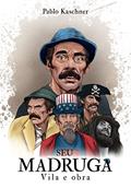 Ler Seu Madruga. Vila e Obra, do autor Pablo Kaschner