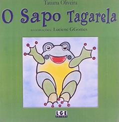 O Sapo Tagarela, do autor Luciene Ggomes; Tatiana Oliveira