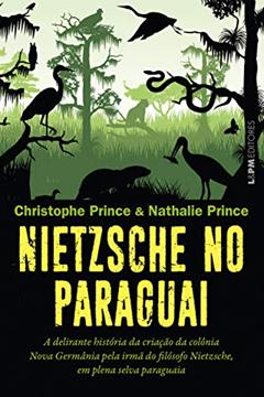 Nietzsche no Paraguai, do autor Christophe Prince; Nathalie Prince