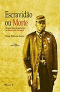 Ler Escravidão ou Morte: os Escravos Brasileiros na Guerra do Paraguai, do autor Jorge Prata de Souza Ler Escravidão ou Morte: os Escravos Brasileiros na Guerra do Paraguai, do autor Jorge Prata de Souza