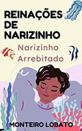 Ler Reinações de Narizinho: Narizinho Arrebitado, do autor Monteiro Lobato Ler Reinações de Narizinho: Narizinho Arrebitado, do autor Monteiro Lobato