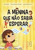 Ler A Menina Que Não Sabia Esperar, do autor Érica Braga, Mariana Bandeira Formiga, Simone Nepomuceno