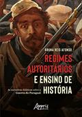Ler Regimes Autoritários e Ensino de História: As Narrativas Didáticas sobre a Guerra do Paraguai, do autor Bruna Reis Afonso