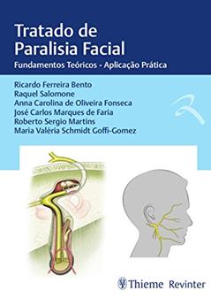 Tratado de Paralisia Facial: Fundamentos Teóricos - Aplicação Prática, do autor Ricardo Ferreira Bento; Raquel Salomone