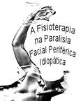 Ler Fisioterapia na Paralisia Facial Periférica Idiopática, do autor Luiz G Bergamo; Sohailla C. H. El Kadri; Luiz G Bergamo