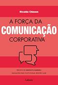 Ler A força da comunicação corporativa: Simulações para você estudar, refletir e agir, do autor Rivaldo Chinem