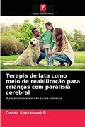 Ler Terapia de lata como meio de reabilitação para crianças com paralisia cerebral: A paralisia cerebral não é uma sentença, do autor Oxana Abakanowich Ler Terapia de lata como meio de reabilitação para crianças com paralisia cerebral: A paralisia cerebral não é uma sentença, do autor Oxana Abakanowich