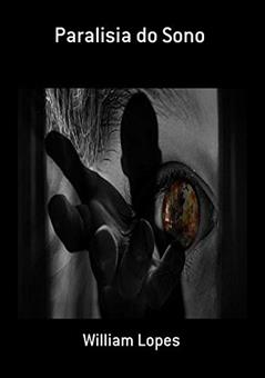 Paralisia do Sono, do autor William Lopes