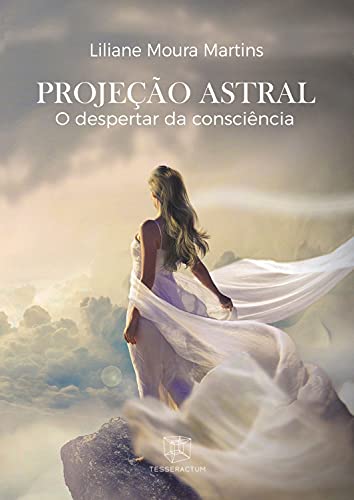Ler Projeção Astral: O despertar da consciência, do autor Liliane Moura Martins Ler Projeção Astral: O despertar da consciência, do autor Liliane Moura Martins