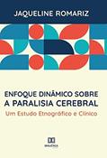 Ler Enfoque dinâmico sobre a paralisia cerebral: um estudo etnográfico e clínico, do autor Jaqueline Romariz Ferreira da Silva Ler Enfoque dinâmico sobre a paralisia cerebral: um estudo etnográfico e clínico, do autor Jaqueline Romariz Ferreira da Silva