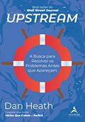 Ler Upstream: a Busca Para Resolver os Problemas Antes que Apareçam, do autor Dan Heath Ler Upstream: a Busca Para Resolver os Problemas Antes que Apareçam, do autor Dan Heath