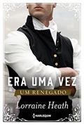Ler Era uma vez um renegado (Era uma Vez um Ducado - Livro 1), do autor Lorraine Heath Ler Era uma vez um renegado (Era uma Vez um Ducado - Livro 1), do autor Lorraine Heath