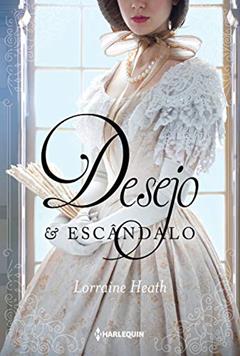 Desejo e escândalo (Irmãos Trewlove Livro 1), do autor Lorraine Heath