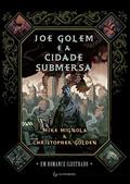 Ler Joe Golem e a cidade submersa, do autor Christopher Golden; Mike Mignola Ler Joe Golem e a cidade submersa, do autor Christopher Golden; Mike Mignola