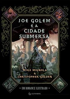 Joe Golem e a cidade submersa, do autor Christopher Golden; Mike Mignola