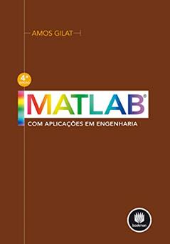 MATLAB com Aplicações em Engenharia, do autor Amos Gilat