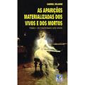 Ler As Aparições Materializadas de Vivos e Mortos - Tomo I, do autor Gabriel Delanne Ler As Aparições Materializadas de Vivos e Mortos - Tomo I, do autor Gabriel Delanne