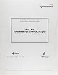Ler MATLAB - Fundamentos e programação, do autor Carlos Eugenio V. Junior; Selma Helena De V. Arenales