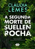 Ler A segunda morte de Suellen Rocha, do autor Cláudia Lemes Ler A segunda morte de Suellen Rocha, do autor Cláudia Lemes