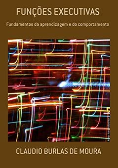 Funções Executivas, do autor Claudio Burlas de Moura