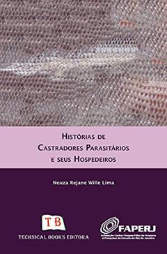 Histórias de Castradores Parasitários e Seus Hospedeiros, do autor Neuza Rejane Wille Lima