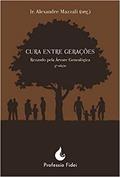 Ler Cura Entre Gerações. Rezando Pela Árvore Genealógica, do autor Ir. Alexandre Mazzali Ler Cura Entre Gerações. Rezando Pela Árvore Genealógica, do autor Ir. Alexandre Mazzali