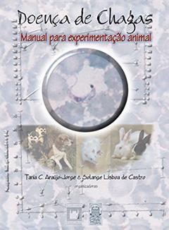 Doença de chagas: manual para experimentação animal, do autor Tania C. de Araújo-Jorge; Solange Lisboa de Castro
