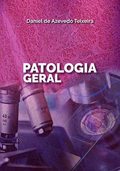 PATOLOGIA GERAL, do autor DANIEL DE AZEVEDO TEIXEIRA