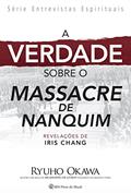 Ler A verdade sobre o massacre de Nanquim: Revelações de Iris Chang, do autor Ryuho Okawa