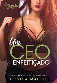 Um CEO enfeitiçado, do autor Jéssica Macedo