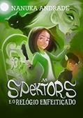 Ler As Spektors e o Relógio Enfeitiçado, do autor Nanuka Andrade Ler As Spektors e o Relógio Enfeitiçado, do autor Nanuka Andrade