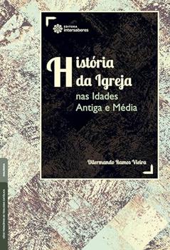 História da Igreja nas Idades Antiga e Média, do autor Dilermando Ramos Vieira