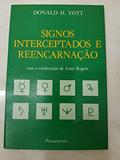 Ler Signos Interceptados E Reencarnação, do autor Donald Yott Ler Signos Interceptados E Reencarnação, do autor Donald Yott