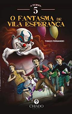 A Turma 5 em O Fantasma de Vila Esperança, do autor Thiago Fernandes