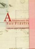Ler Aldeamento De Sao Fidelis: O Sentido Do Espaco Na Iconografia (Serie Ensaios) (Portuguese Edition), do autor Clara Emilia Monteiro De Barros