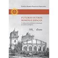 Ler Futuros Outros. Homens e Espaços. Os Aldeamentos Jesuíticos e a Colonização na América Portuguesa, do autor Eunícia Barros Barcelos Fernandes