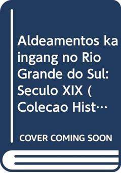 Aldeamentos Kaingang No Rio Grande Do Sul: Seculo Xix (Colecao Historia) (Portuguese Edition), do autor Marisa Schneider Nonnenmacher