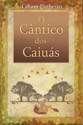 Ler O Cântico dos Caiuás, do autor Gilson Pinheiro