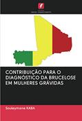Ler CONTRIBUIÇÃO PARA O DIAGNÓSTICO DA BRUCELOSE EM MULHERES GRÁVIDAS, do autor Souleymane KABA