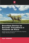 Ler Brucelose Bovina no Burundi: Prevalência e Factores de Risco: Estudo de caso nas províncias de Kirundo, Kayanza, Gitega, Muramvya e Karusi, do autor Hajer Debbabi