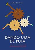 Ler Dando uma de Puta: a Luta de Classes das Profissionais do Sexo, do autor Melissa Gira Grant