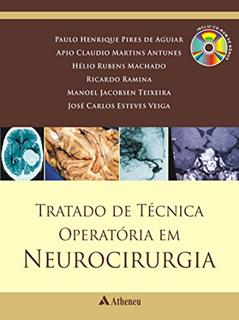 Tratado de Técnica Operatória em Neurocirurgia, do autor Paulo Henrique Pires De Aguiar; Ápio Cláudio Martins Antunes; Hélio Rubens Machado; Ricardo Ramina; Manoel Jacobsen Teixeira; Jo