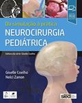 Ler Neurocirurgia Pediátrica - Da Simulação à Prática (Da simulação à prática cirúrgica), do autor Giselle Coelho Resende Caselato