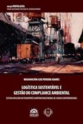 Ler Logística Sustentável e Gestão do Compliance Ambiental: Estudo Aplicado ao Transporte Marítimo Multimodal de Cargas Conteinerizadas, do autor Washington Luiz Pereira Soares Ler Logística Sustentável e Gestão do Compliance Ambiental: Estudo Aplicado ao Transporte Marítimo Multimodal de Cargas Conteinerizadas, do autor Washington Luiz Pereira Soares