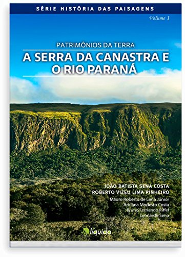 Ler Patrimônios da Terra. A Serra da Canastra e o Rio Paraná, do autor Vários Autores